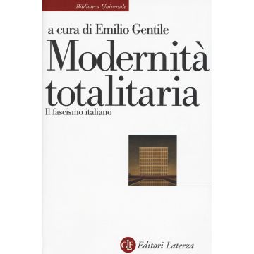 Modernità totalitaria. Il fascismo italiano