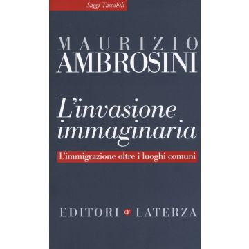 L'invasione immaginaria. L'immigrazione oltre i luoghi comuni