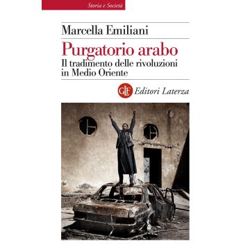 Purgatorio arabo. Il tradimento delle rivoluzioni in Medio Oriente