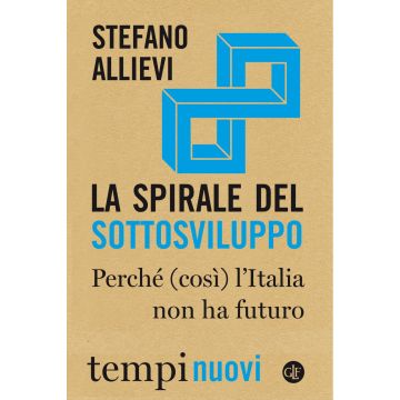 La spirale del sottosviluppo. Perché (così) l'Italia non ha futuro
