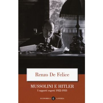 Mussolini e Hitler. I rapporti segreti (1922-1933)