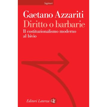 Diritto o barbarie. Il costituzionalismo moderno al bivio
