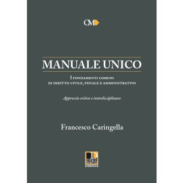 MANUALE UNICO I FONDAMENTI COMUNI DI DIRITTO CIVILE PENALE AMMINISTRATIVO CARINGELLA DIKE 2021