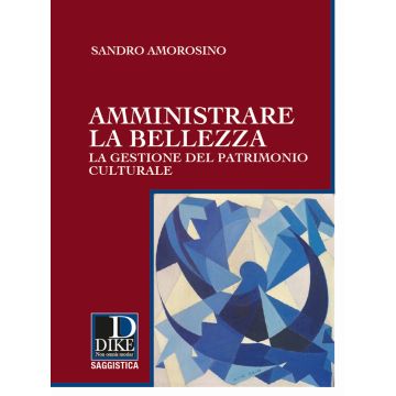 Amministrare la bellezza. La gestione del patrimonio culturale