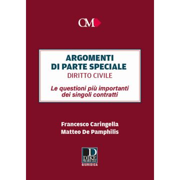 Argomenti di parte speciale. Diritto Civile. Le questioni più importanti dei singoli contratti
