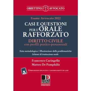 Esame Avvocato 2022. Casi e questioni per l'orale rafforzato. Diritto Civile con profili pratico-processuali. Con aggiornamento online. Con espansione online