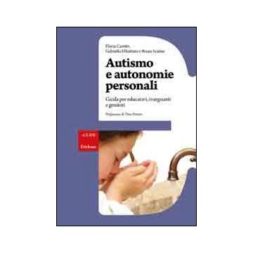 Autismo e autonomie personali. Guida per educatori, insegnanti e genitori