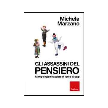 Gli assassini del pensiero. Manipolazioni fasciste di ieri e di oggi
