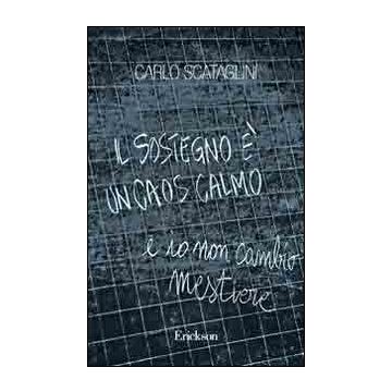 Il sostegno è un caos calmo e io non cambio mestiere