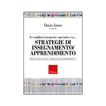Le migliori proposte operative su... Strategie di insegnamento/apprendimento. Tratte dalla rivista «Difficoltà di apprendimento». o