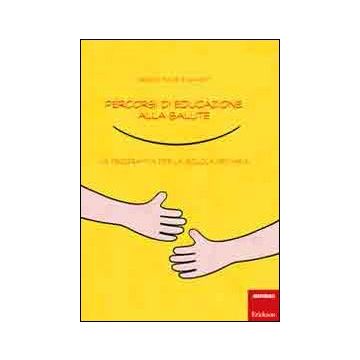 Percorsi di educazione alla salute. Un programma per la scuola primaria