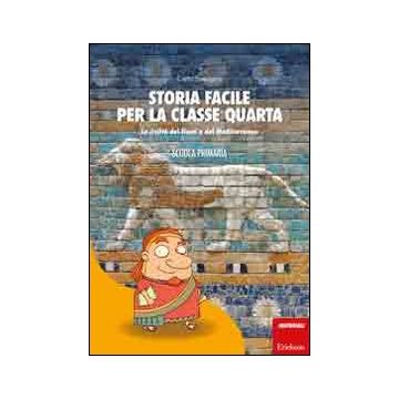 Storia facile per la classe quarta. La civiltà dei fiumi e del Mediterraneo