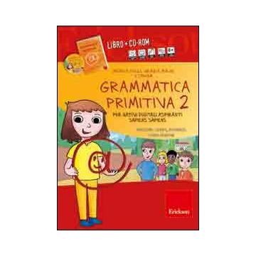 Grammatica primitiva. Per nativi digitali aspiranti sapiens sapiens. CD-ROM. Con libro. Vol. 2: Pronome, verbo, avverbio, congiunzione