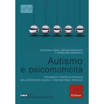 Autismo e psicomotricità. Strumenti e prove di efficacia nell'intervento neuro e psicomotorio precoce