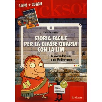 Storia facile per la classe quarta con la LIM. Le civiltà dei fiumi e del Mediterraneo. Con CD-ROM