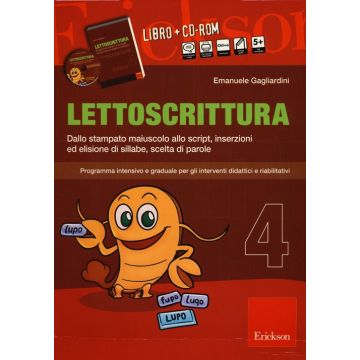 Lettoscrittura. Programma intensivo e graduale per gli interventi didattici e riabilitativi. Con CD-ROM. Vol. 4: Dallo stampato maiuscolo allo script, inserzioni ed elisione di sillabe, scelta di parole