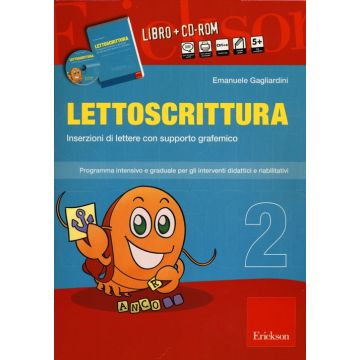Lettoscrittura. Programma intensivo e graduale per gli interventi didattici e riabilitativi. Con CD-ROM. Vol. 2: Inserzioni di lettere con supporto grafemico