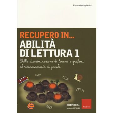 Recupero in... abilità di lettura. Vol. 1: Dalla discriminazione di fonemi e grafemi al riconoscimento di parole
