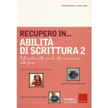 Recupero in... abilità di scrittura. Vol. 2: Dall'analisi della parola alla composizione della frase