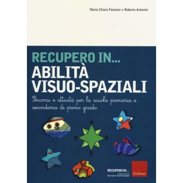Recupero in... abilità visuo-spaziali. Percorsi e attività per la scuola primaria e secondaria di primo grado
