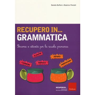 Recupero in... grammatica. Percorsi e attività per la scuola primaria