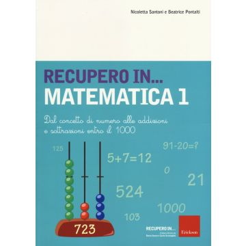 Recupero... in matematica. Vol. 1: Dal concetto di numero alle addizioni e sottrazioni entro il 1000