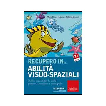 Recupero in... abilità visuo-spaziali. Percorsi e attività per la scuola primaria e secondaria di primo grado. CD-ROM
