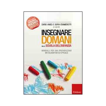 Insegnare domani nella scuola dell'infanzia. Manuale per una preparazione metacognitiva ed efficace
