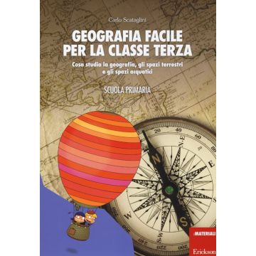 Geografia facile per la classe terza. Cosa studia la geografia, gli spazi terrestri e gli spazi acquatici. Con aggiornamento online