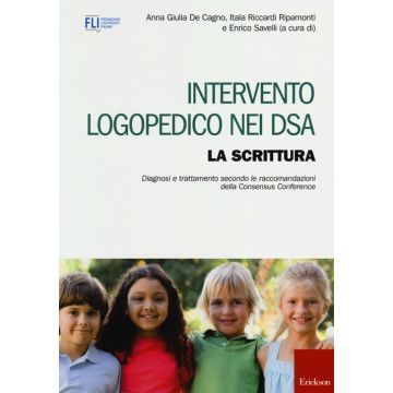 Intervento logopedico nei DSA. La scrittura. Diagnosi e trattamento secondo le raccomandazioni della Consensus Conference