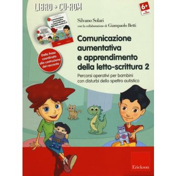 Comunicazione aumentativa e apprendimento della letto-scrittura. Percorsi operativi per bambini con disturbi dello spettro autistico. Con CD-ROM. Vol. 2: Dalla frase coordinata alla costruzione del racconto
