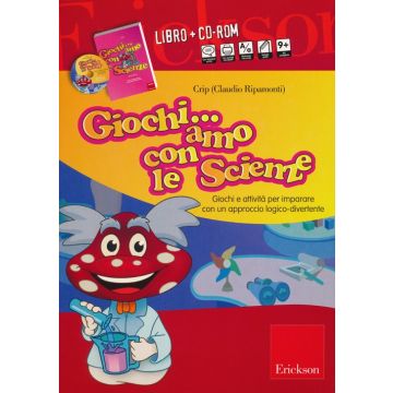 Giochiamo con le scienze. Giochi e attività per imparare con un approccio logico-divertente. Con CD-ROM