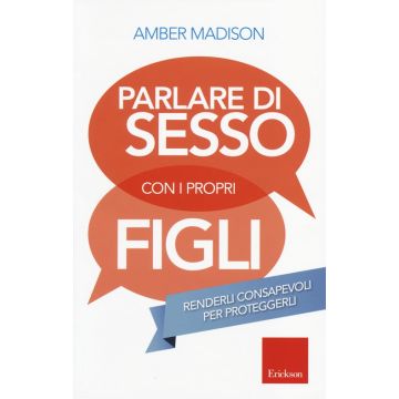 Parlare di sesso con i propri figli. Renderli consapevoli per proteggerli