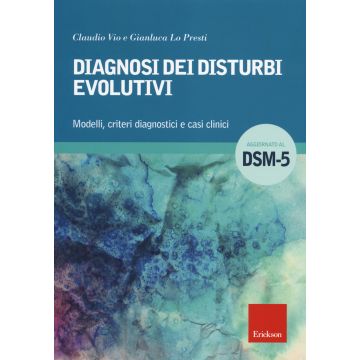 Diagnosi dei disturbi evolutivi. Modelli, criteri diagnostici e casi clinici