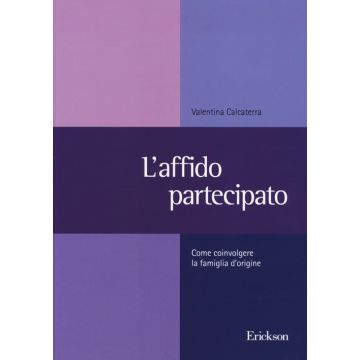 L'affido partecipato. Come coinvolgere la famiglia d'origine