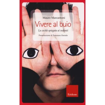 Vivere al buio. La cecità spiegata ai vedenti