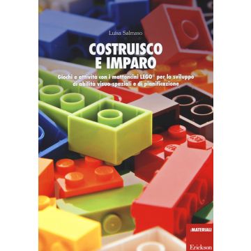 Costruisco e imparo. Giochi e attività con i mattoncini Lego® per lo sviluppo di abilità visuo-spaziali e di pianificazione