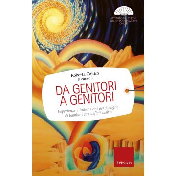 Da genitori a genitori. Esperienze e indicazioni per famiglie di bambini con deficit visivo
