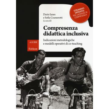 Compresenza didattica inclusiva. Indicazioni metodologiche e modelli operativi di co-teaching