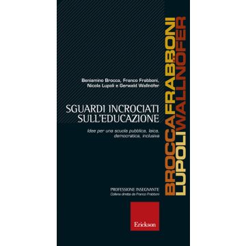 Sguardi incrociati sull'educazione. Idee per una scuola pubblica, laica, democratica inclusiva
