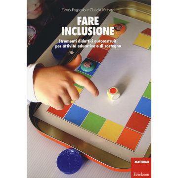 Fare inclusione. Strumenti didattici autocostruiti per attività educative e di sostegno