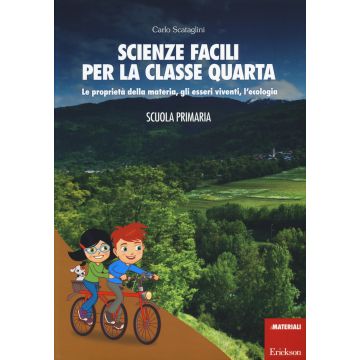 Scienze facili per la classe quarta. Le proprietà della materia, gli esseri viventi, l'ecologia. Scuola primaria. Con aggiornamento online