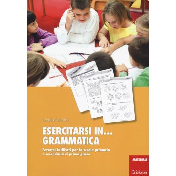 Esercitarsi in... grammatica. Percorsi facilitati per la scuola primaria e secondaria di primo grado