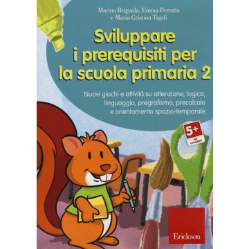 Sviluppare i prerequisiti per la scuola primaria. Nuovi giochi e attività su attenzione, logica, linguaggio, pregrafismo, precalcolo e orientamento... CD-ROM. Vol. 2