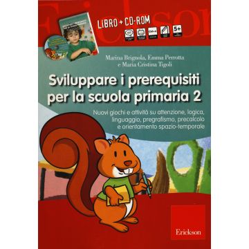 Sviluppare i prerequisiti per la scuola primaria. Nuovi giochi e attività su attenzione, logica, linguaggio, pregrafismo, precalcolo... 2 CD-ROM. Con libro. Vol. 2