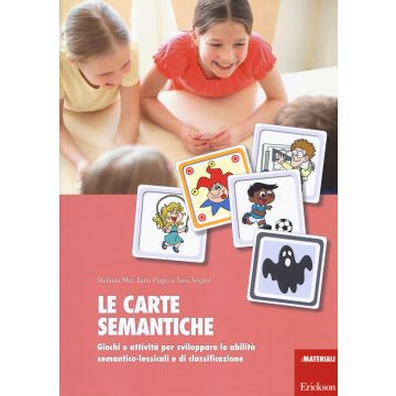 Le carte semantiche. Giochi e attività per sviluppare le abilità semantico-lessicali e di classificazione