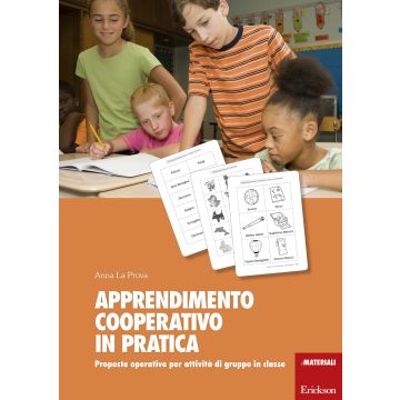 Apprendimento cooperativo in pratica. Proposte operative per attività di gruppo in classe