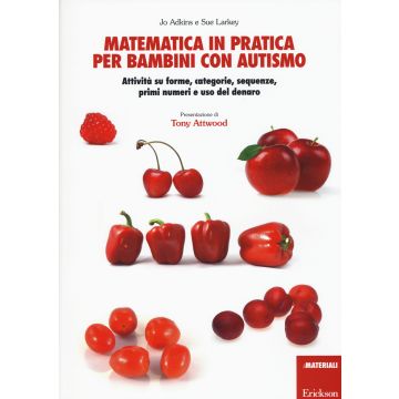Matematica in pratica per bambini con autismo. Attività su forme, categorie, sequenze, primi numeri e uso del denaro