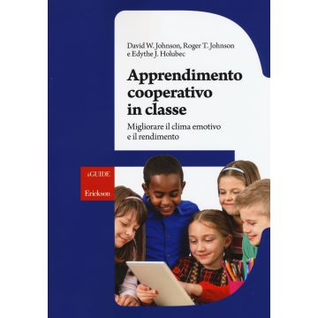 Apprendimento cooperativo in classe. Migliorare il clima emotivo e il rendimento