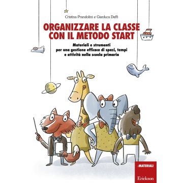 Organizzare la classe con il metodo Start. Materiali e strumenti per una gestione efficace di spazi, tempi e attività nella scuola primaria